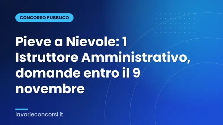 Pieve a Nievole: 1 Istruttore Amministrativo, domande entro il 9 novembre