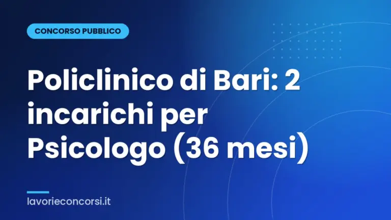 Policlinico di Bari: 2 incarichi per Psicologo (36 mesi)