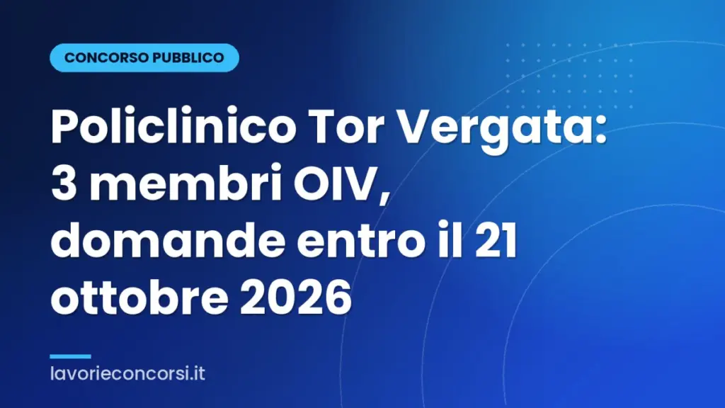 Policlinico Tor Vergata: 3 membri OIV, domande entro il 21 ottobre 2026