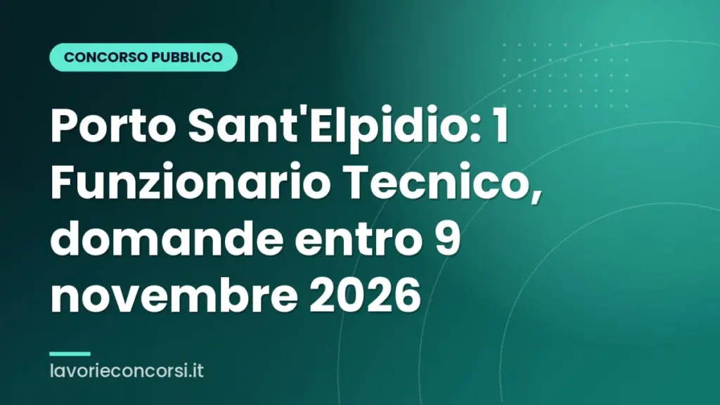 Porto Sant'Elpidio: 1 Funzionario Tecnico, domande entro 9 novembre 2026