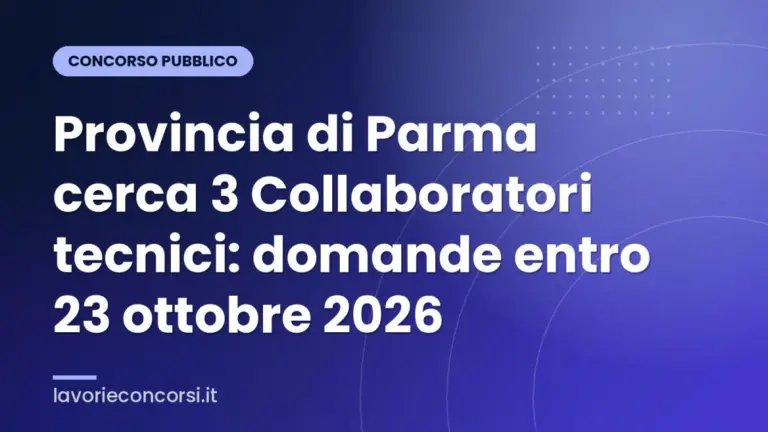 Provincia di Parma cerca 3 Collaboratori tecnici: domande entro 23 ottobre 2026