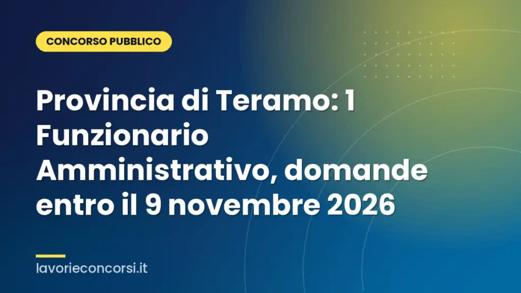 Provincia di Teramo: 1 Funzionario Amministrativo, domande entro il 9 novembre 2026