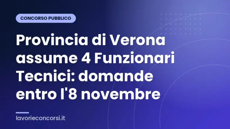 Provincia di Verona assume 4 Funzionari Tecnici: domande entro l'8 novembre