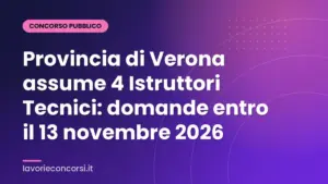 Provincia di Verona assume 4 Istruttori Tecnici: domande entro il 13 novembre 2026