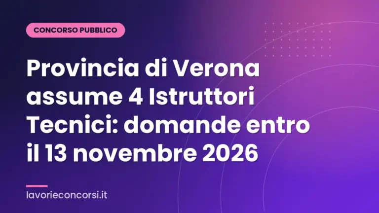 Provincia di Verona assume 4 Istruttori Tecnici: domande entro il 13 novembre 2026
