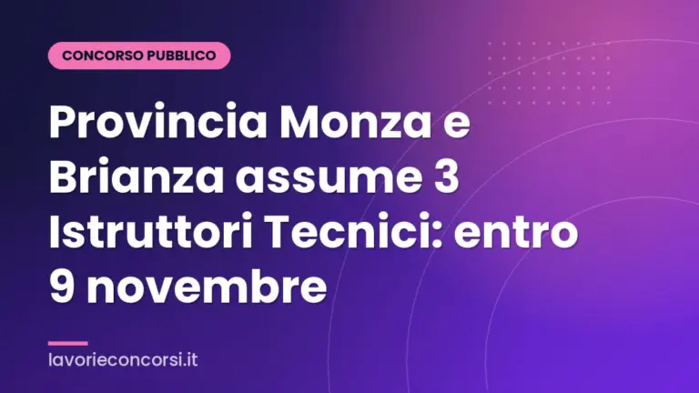 Provincia Monza e Brianza assume 3 Istruttori Tecnici: entro 9 novembre