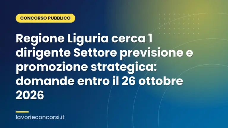 Regione Liguria cerca 1 dirigente Settore previsione e promozione strategica: domande entro il 26 ottobre 2026
