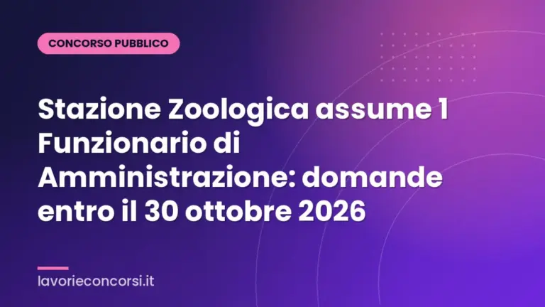 Stazione Zoologica assume 1 Funzionario di Amministrazione: domande entro il 30 ottobre 2026
