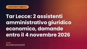 Tar Lecce: 2 assistenti amministrativo giuridico economico, domande entro il 4 novembre 2026