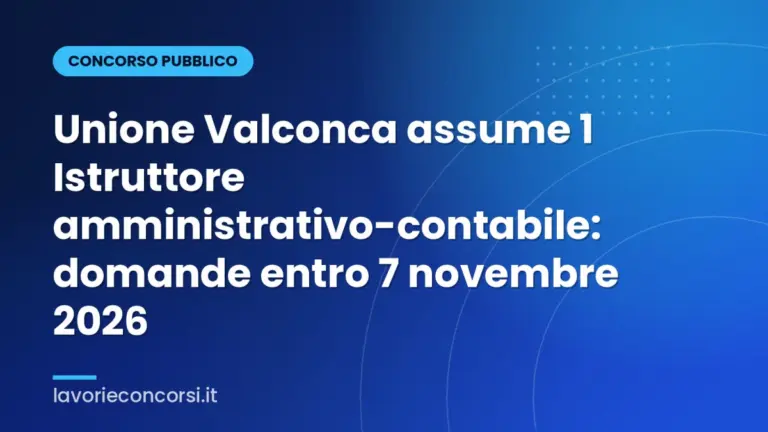 Unione Valconca assume 1 Istruttore amministrativo-contabile: domande entro 7 novembre 2026