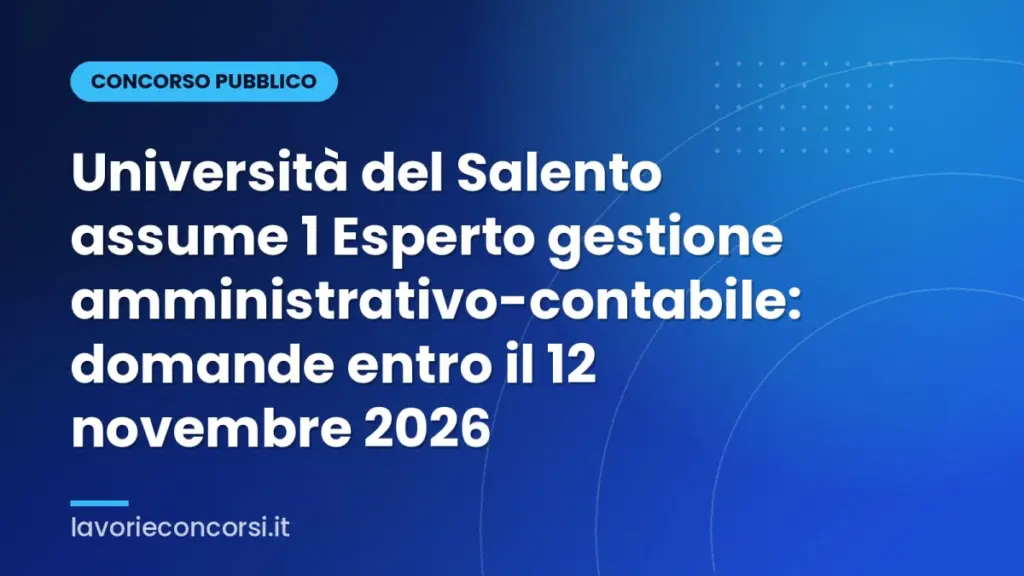 Università del Salento assume 1 Esperto gestione amministrativo-contabile: domande entro il 12 novembre 2026