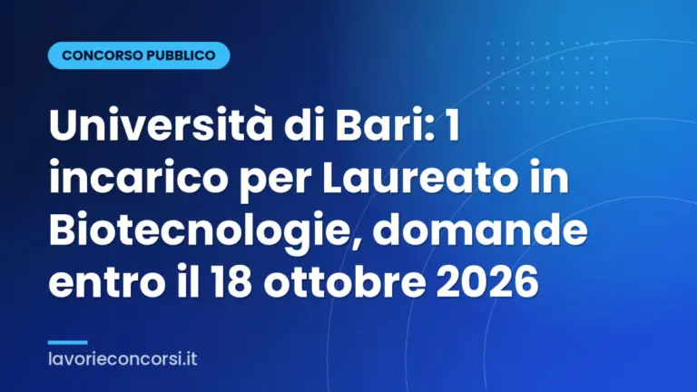 Università di Bari: 1 incarico per Laureato in Biotecnologie, domande entro il 18 ottobre 2026