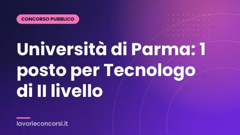 Università di Parma: 1 posto per Tecnologo di II livello