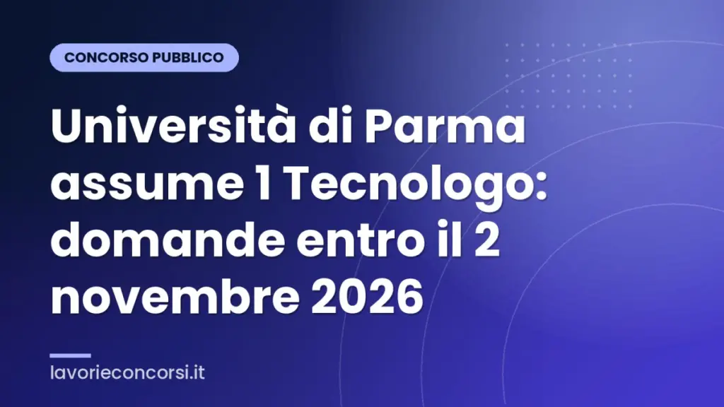Università di Parma assume 1 Tecnologo: domande entro il 2 novembre 2026