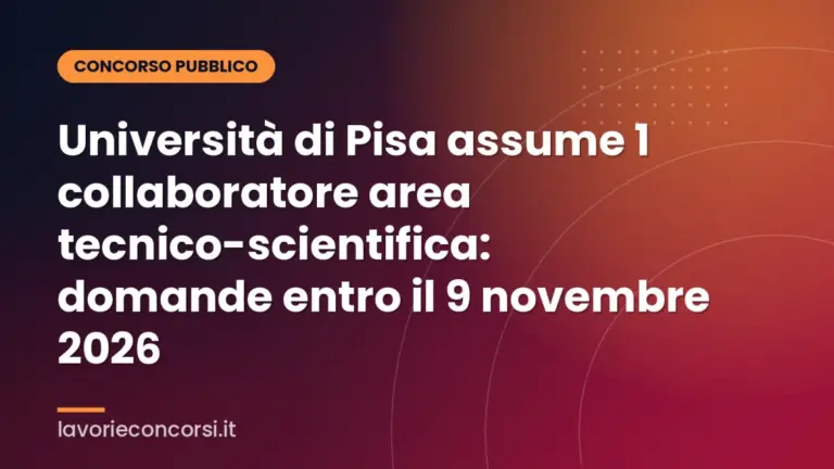 Università di Pisa assume 1 collaboratore area tecnico-scientifica: domande entro il 9 novembre 2026