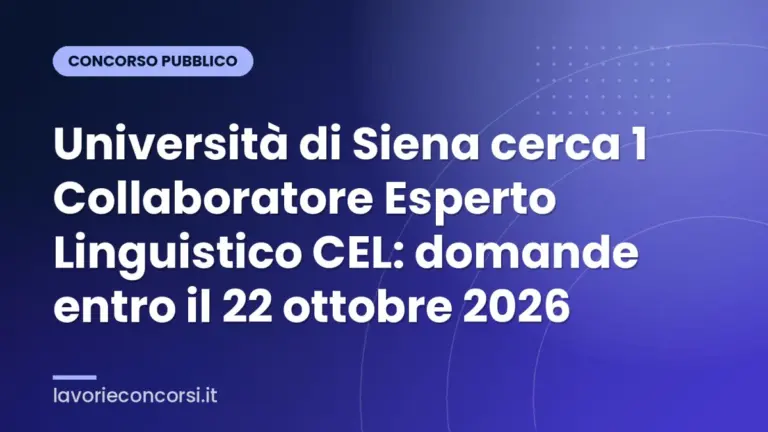 Università di Siena cerca 1 Collaboratore Esperto Linguistico CEL: domande entro il 22 ottobre 2026