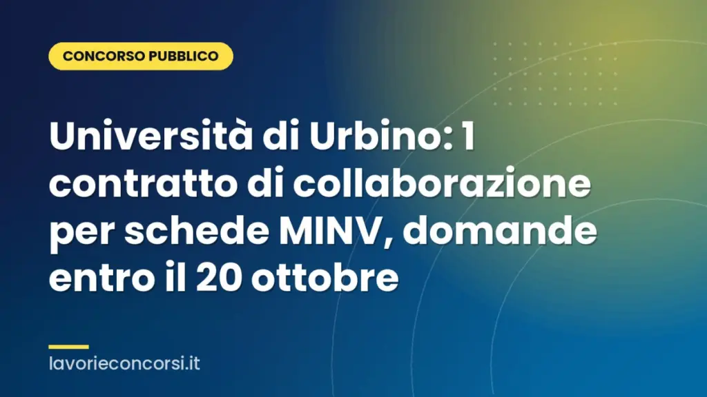 Università di Urbino: 1 contratto di collaborazione per schede MINV, domande entro il 20 ottobre